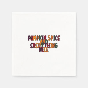 Pumpkin Spice And Everything Nice - Funny Quote Fo Napkin