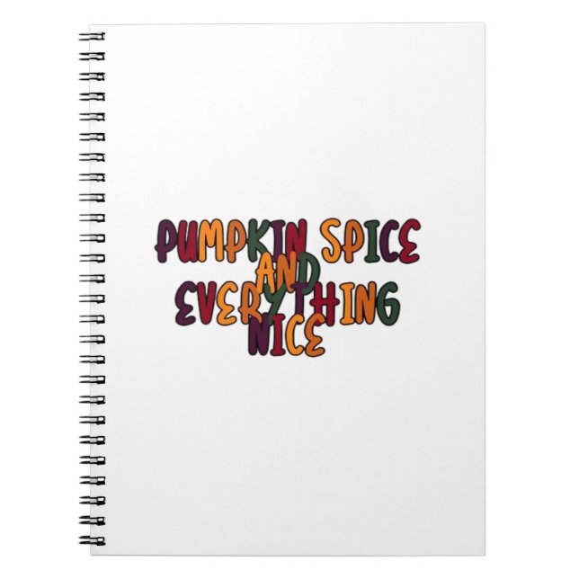 Pumpkin Spice And Everything Nice - Funny Quote Fo Notebook (Front)