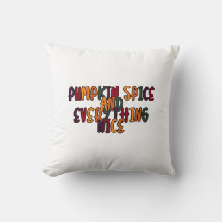 Pumpkin Spice And Everything Nice - Funny Quote Fo Throw Pillow