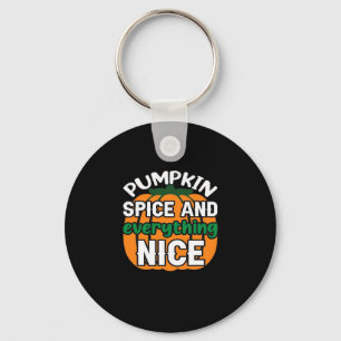 Pumpkin Spice And Everything Nice Funny Quote & Sl Keychain