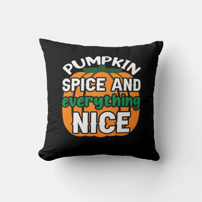 Pumpkin Spice And Everything Nice Funny Quote & Sl Throw Pillow (Front)
