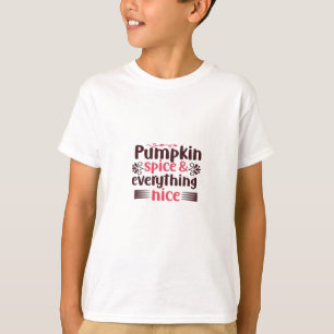 Pumpkin Spice And Everything Nice Funny Quote T-Shirt
