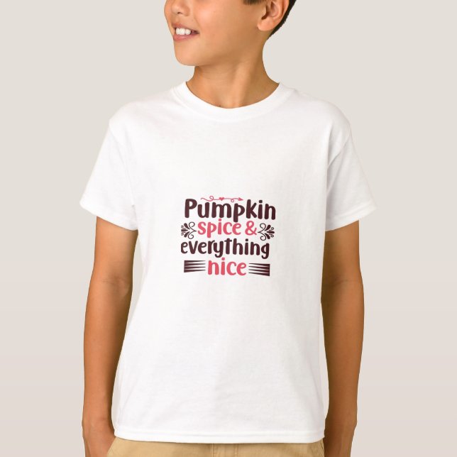 Pumpkin Spice And Everything Nice Funny Quote T-Shirt (Front)