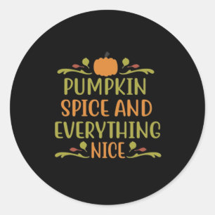 Pumpkin Spice And Everything Nice Funny Slogan Classic Round Sticker