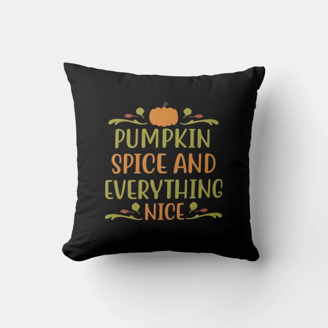 Pumpkin Spice And Everything Nice Funny Slogan Throw Pillow (Front)