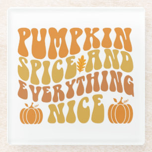 Pumpkin Spice And Everything Nice Glass Coaster