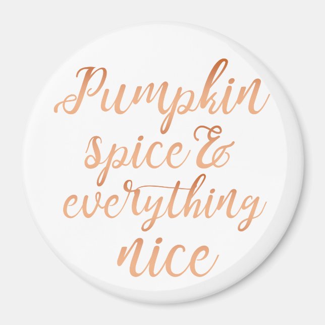 Pumpkin spice and everything nice magnet (Front)