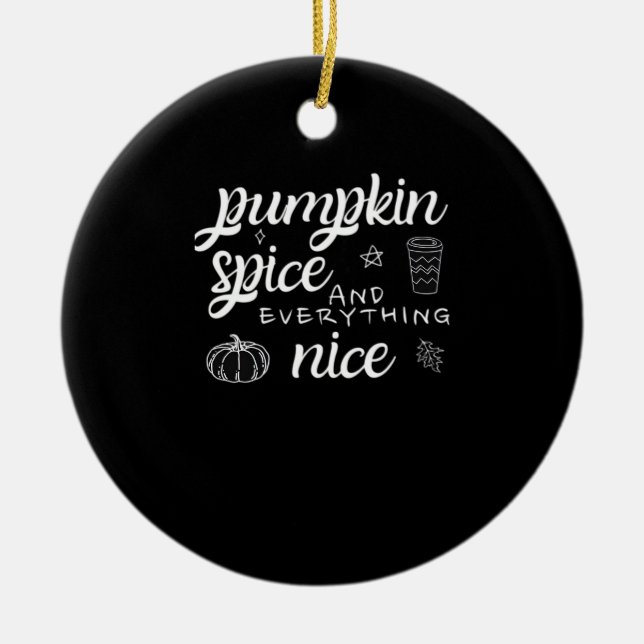 Pumpkin Spice And Everything Nice - Meme Autumn Qu Ceramic Ornament (Front)