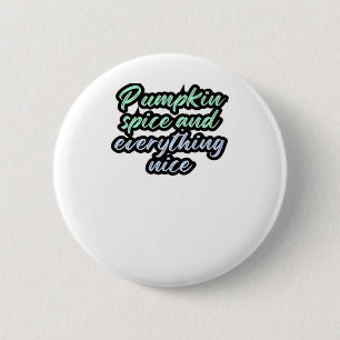 Pumpkin Spice And Everything Nice - Meme Quote For 2 Inch Round Button