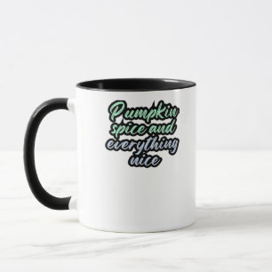 Pumpkin Spice And Everything Nice - Meme Quote For Mug