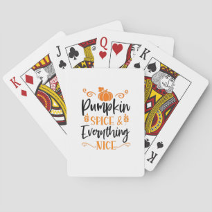 Pumpkin Spice And Everything Nice - Quote Thanksgi Playing Cards