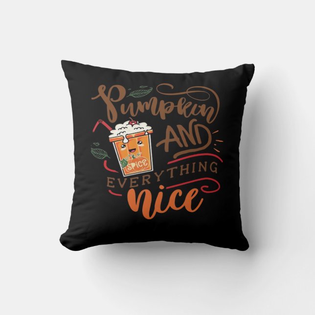 Pumpkin Spice And Everything Nice Quote Throw Pillow (Front)