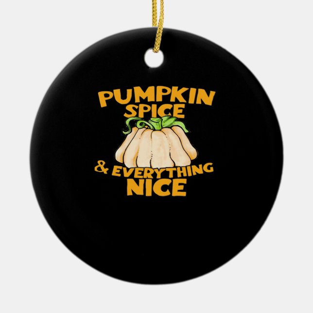 Pumpkin Spice And Everything Nice Slogan Halloween Ceramic Ornament (Front)