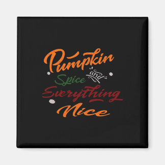 Pumpkin Spice And Everything Nice Slogan Magnet