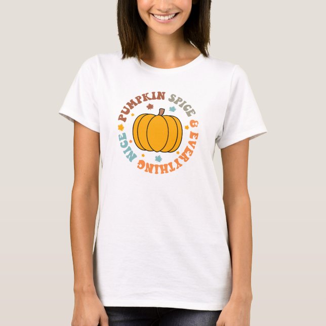 Pumpkin Spice and Everything Nice  T-Shirt (Front)