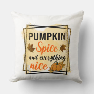 Pumpkin Spice and Everything Nice Throw Pillow