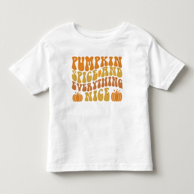 Pumpkin Spice And Everything Nice Toddler T-shirt (Front)