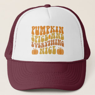 Pumpkin Spice And Everything Nice Trucker Hat