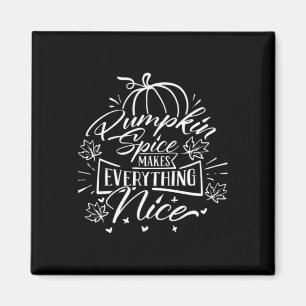 Pumpkin Spice And Everything Nice - Viral Autumn Q Magnet