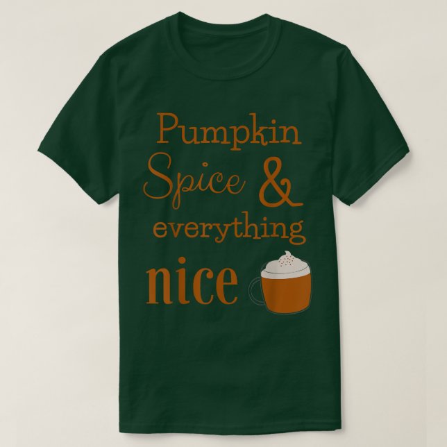 Pumpkin Spice and Everything NiceCute Fall Autumn  T-Shirt (Design Front)