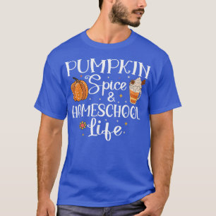 Pumpkin Spice and Homeschool Life autumn Back to H T-Shirt