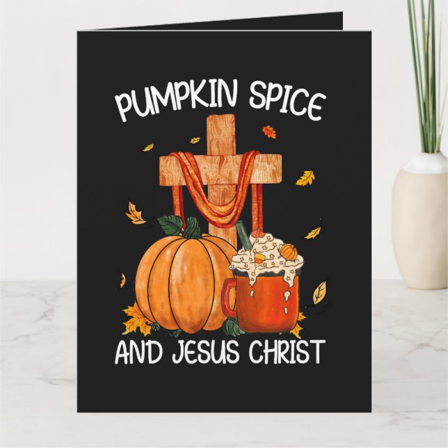 Pumpkin Spice and Jesus Christ Card (Front)