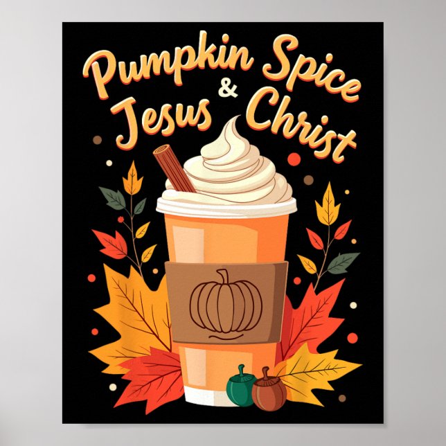 Pumpkin Spice And Jesus Christ Christian Thanksgiv Poster (Front)