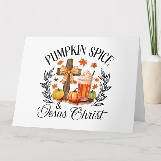Pumpkin Spice And Jesus Christ Cross Pumpkin Chris Card (Front)