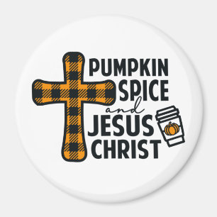 Pumpkin Spice and Jesus Christ - Faith Magnet