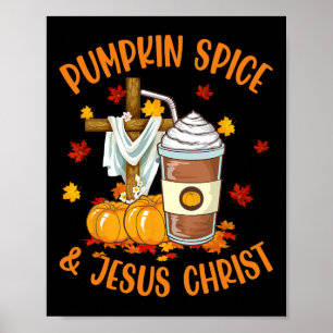 Pumpkin Spice And Jesus Christ Funny Coffee Lovers Poster