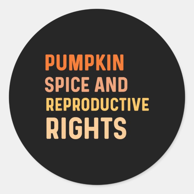 Pumpkin Spice And Reproductive Rights  Fall Femini Classic Round Sticker (Front)