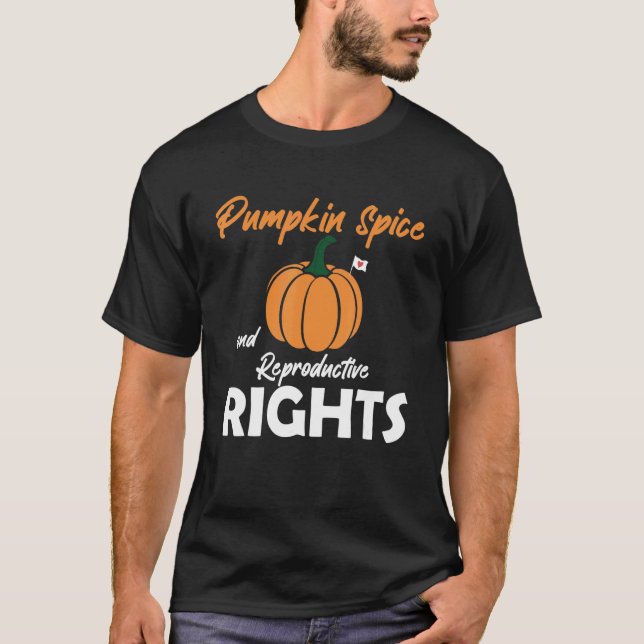 Pumpkin Spice And Reproductive Rights Family Thank T-Shirt (Front)
