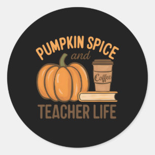 Pumpkin Spice And Teacher Life Halloween Teacher  Classic Round Sticker