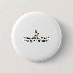 Pumpkin Spice And The Spirit Of Christ, Christian 2 Inch Round Button