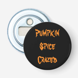 Pumpkin Spice Crazed Bottle Opener