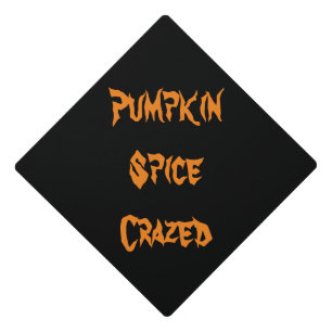 Pumpkin Spice Crazed Graduation Cap Topper