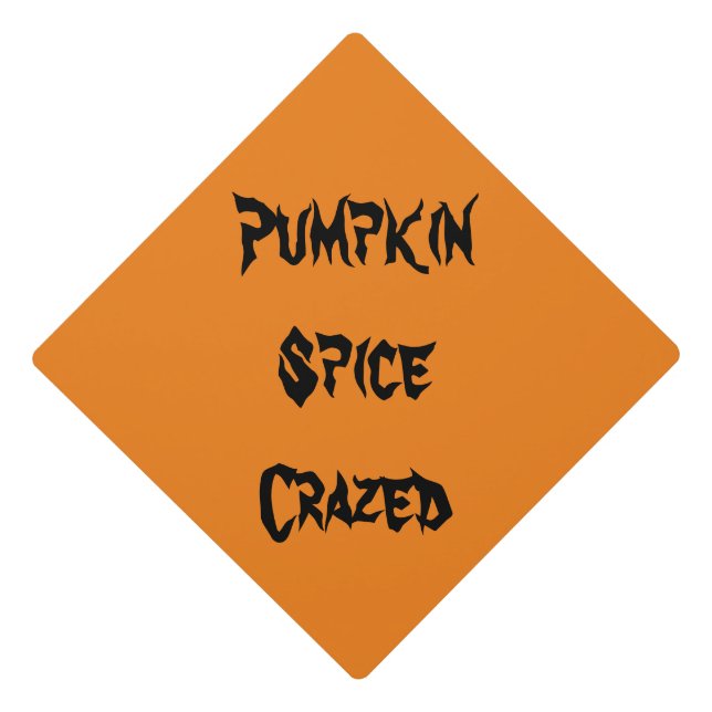 Pumpkin Spice Crazed Graduation Cap Topper (Front)