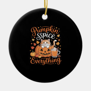 Pumpkin Spice Everything Cat Lover Cute Autumn Fal Ceramic Ornament