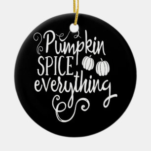 pumpkin spice everything ceramic ornament