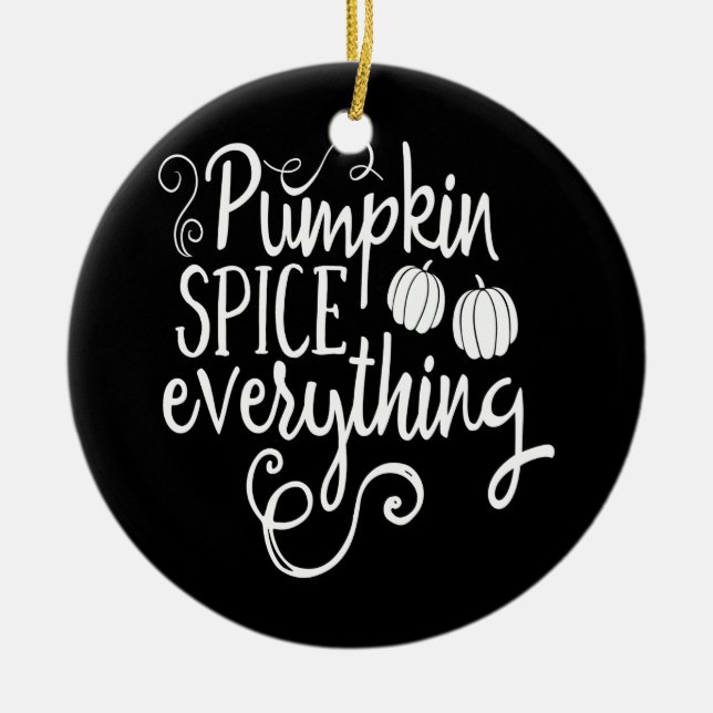 pumpkin spice everything ceramic ornament (Front)