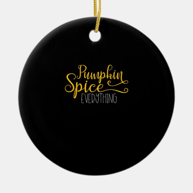 Pumpkin Spice Everything Ceramic Ornament (Front)