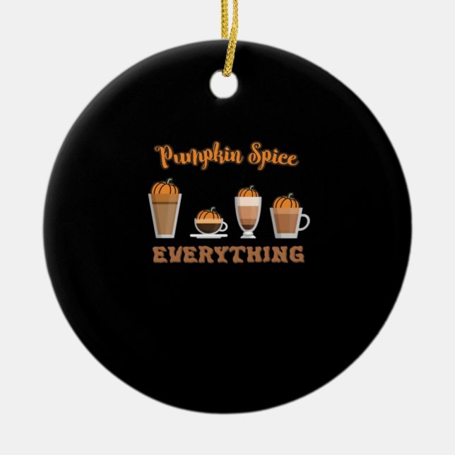 Pumpkin Spice Everything Coffees Essential Ceramic Ornament (Front)
