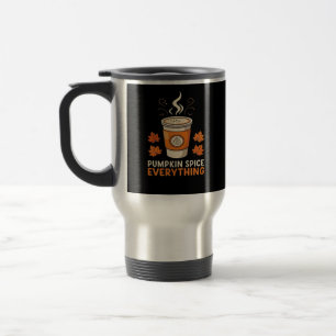 Pumpkin Spice Everything Fall Coffee Lover Graphic Travel Mug