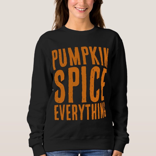 PUMPKIN SPICE EVERYTHING FALL T-SHIRTS sweatshirt (Front)