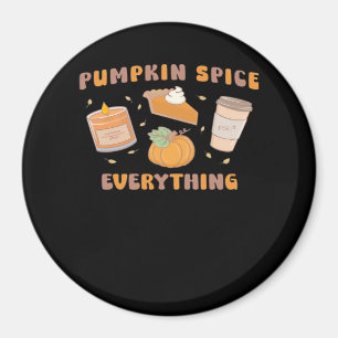 Pumpkin Spice Everything Funny Autumn Magnet