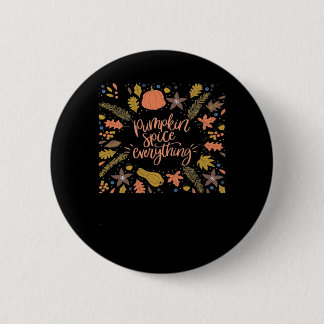 Pumpkin Spice Everything Funny Design 2 Inch Round Button