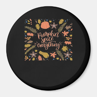 Pumpkin Spice Everything Funny Design Magnet