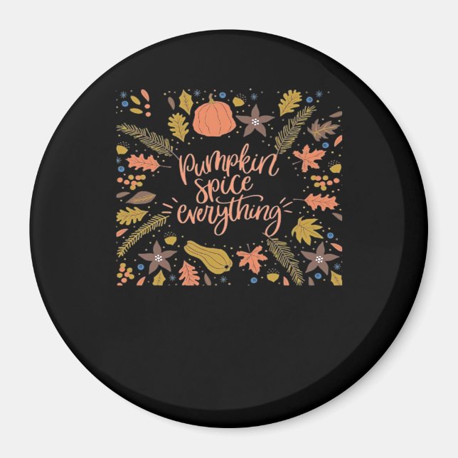 Pumpkin Spice Everything Funny Design Magnet (Front)