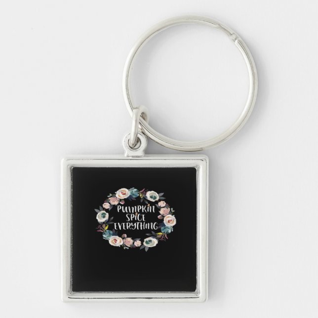 Pumpkin Spice Everything Funny Halloween Fall Sayi Keychain (Front)