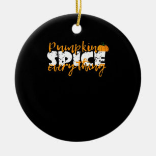 Pumpkin Spice Everything Halloween Funny Ceramic Ornament